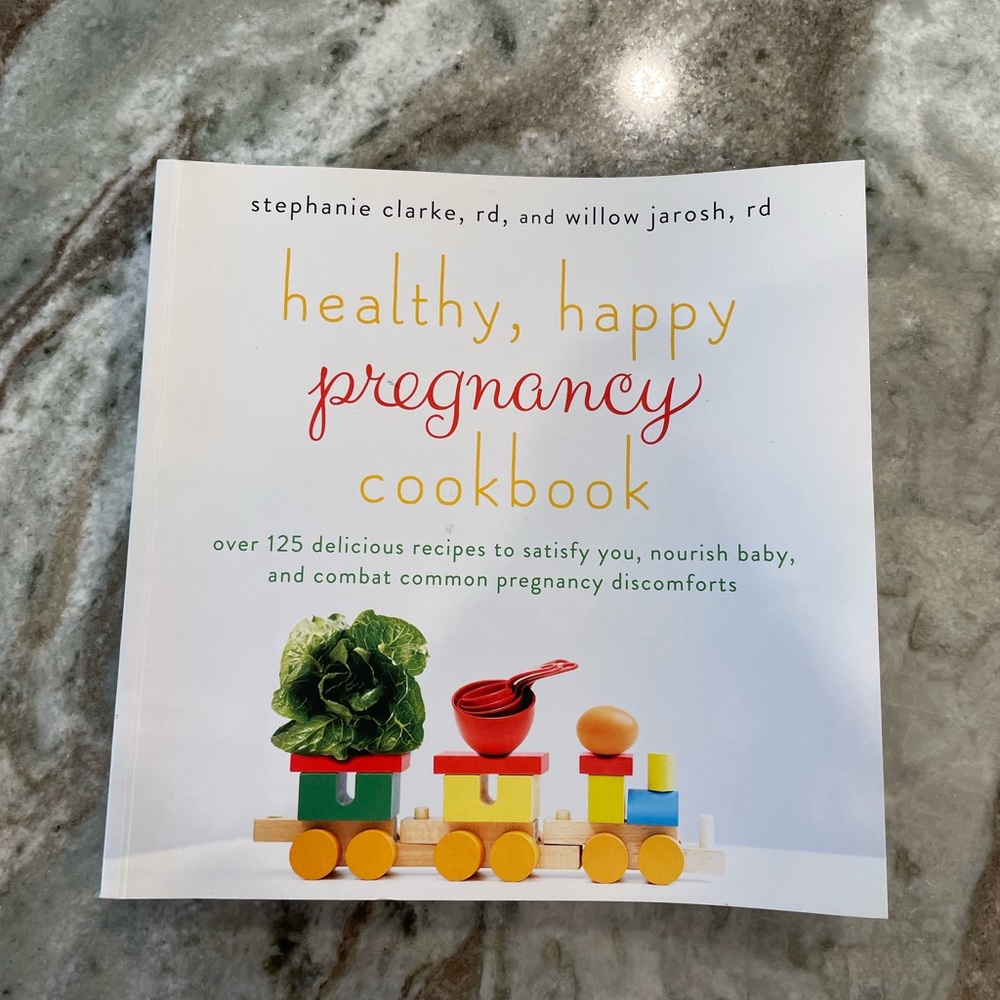 Healthy, Happy Pregnancy Cookbook: Over 125 Delicious Recipes